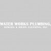 Water Works Plumbing, Sewers & Drain Cleaning