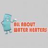 All About Water Heaters